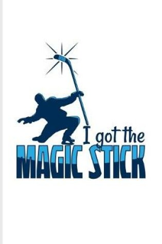 Cover of I Got The Magic Stick