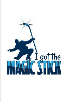 Book cover for I Got The Magic Stick