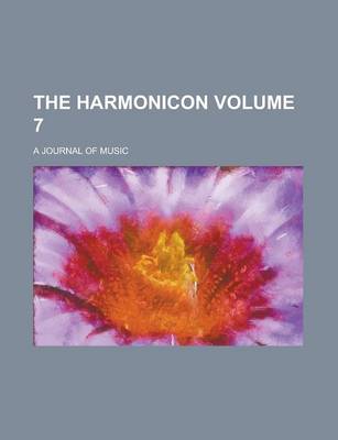 Book cover for The Harmonicon; A Journal of Music Volume 7