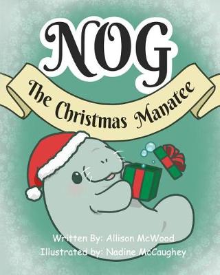 Book cover for Nog The Christmas Manatee