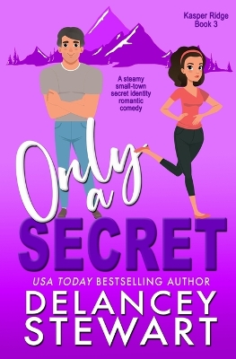 Only a Secret by Delancey Stewart