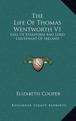 Book cover for The Life of Thomas Wentworth V1