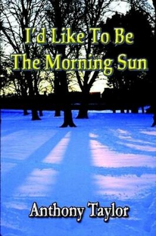 Cover of I'd Like To Be The Morning Sun