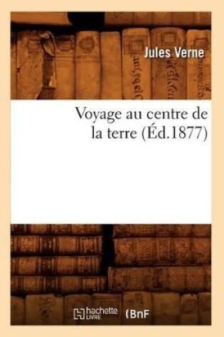 Cover of Voyage Au Centre de la Terre (Éd.1877)