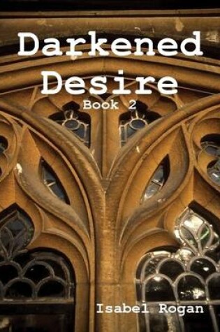 Cover of Darkened Desire: Book 2