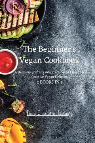 Cover of The Beginner's Vegan Cookbook - 2 Books in 1