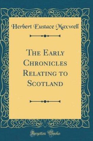 Cover of The Early Chronicles Relating to Scotland (Classic Reprint)