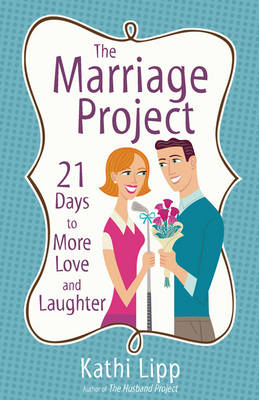 The Marriage Project by Kathi Lipp