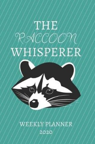 Cover of The Raccoon Whisperer Weekly Planner 2020