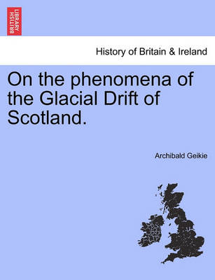 Book cover for On the Phenomena of the Glacial Drift of Scotland.