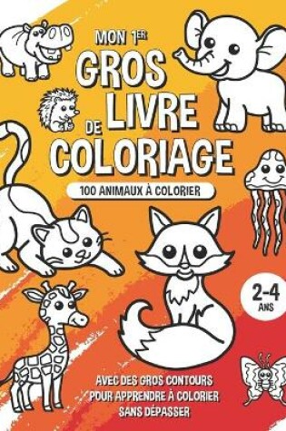 Cover of Mon premier gros livre de coloriage - 100 animaux à colorier