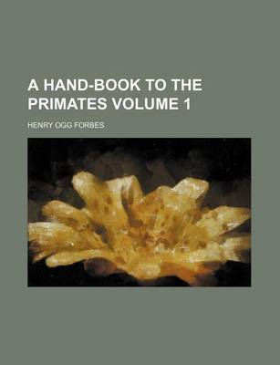 Book cover for A Hand-Book to the Primates Volume 1