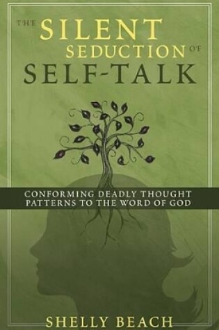 Cover of The Silent Seduction of Self-Talk