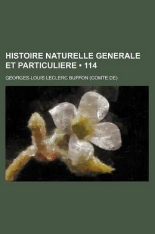 Cover of Histoire Naturelle Generale Et Particuliere (114)