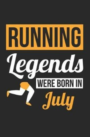 Cover of Running Notebook - Running Legends Were Born In July - Running Journal - Birthday Gift for Runner