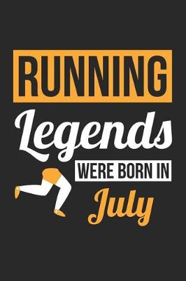 Book cover for Running Notebook - Running Legends Were Born In July - Running Journal - Birthday Gift for Runner