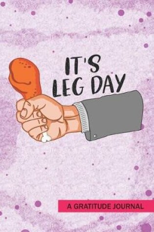 Cover of It's leg day - A Gratitude Journal