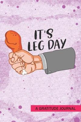 Book cover for It's leg day - A Gratitude Journal