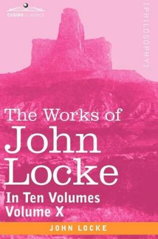 Cover of The Works of John Locke, in Ten Volumes - Vol. X