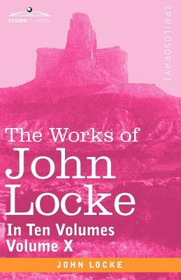 Book cover for The Works of John Locke, in Ten Volumes - Vol. X