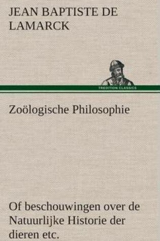 Cover of Zoölogische Philosophie Of beschouwingen over de Natuurlijke Historie der dieren etc.