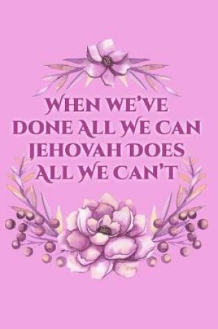 Cover of When We've Done All We Can Jehovah Does All We Can't