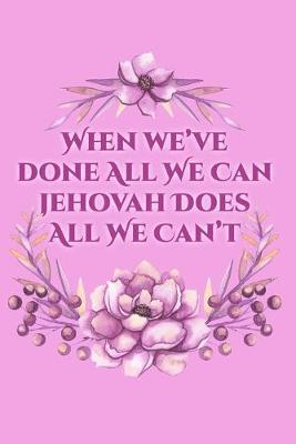 Book cover for When We've Done All We Can Jehovah Does All We Can't