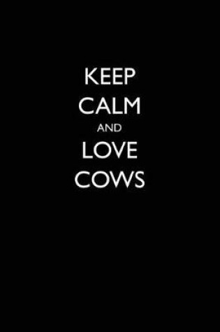 Cover of Keep Calm and Love Cows