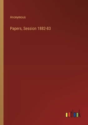 Book cover for Papers, Session 1882-83