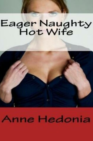 Cover of Eager Naughty Hot Wife