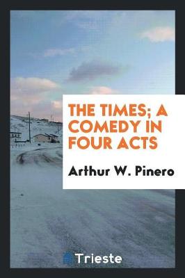 Book cover for The Times; A Comedy in Four Acts