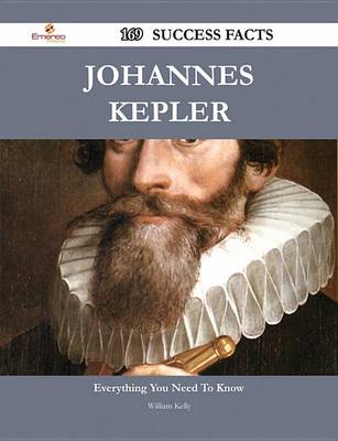 Book cover for Johannes Kepler 169 Success Facts - Everything You Need to Know about Johannes Kepler