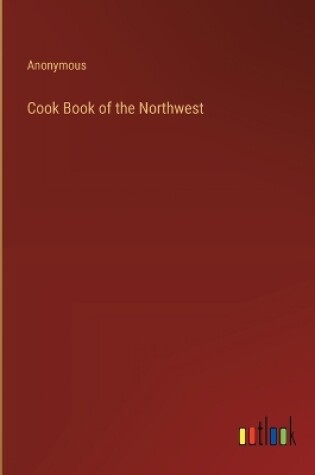 Cover of Cook Book of the Northwest