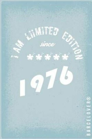 Cover of I am Limited edition since 1976 Notebook. Vintage, retro style. Gift for 40th birthday.