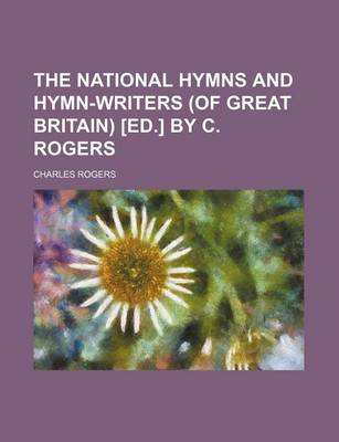 Book cover for The National Hymns and Hymn-Writers (of Great Britain) [Ed.] by C. Rogers