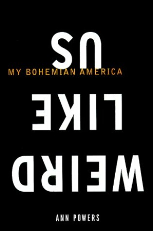 Cover of Weird Like Us: My Bohemian America