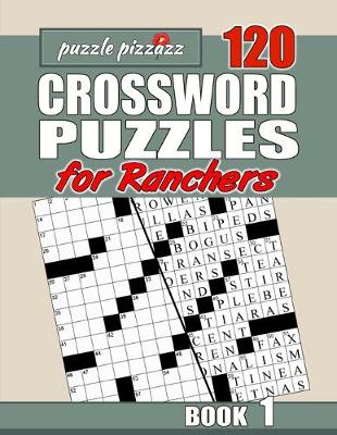 Cover of Puzzle Pizzazz 120 Crossword Puzzles for Ranchers Book 1