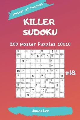 Book cover for Master of Puzzles - Killer Sudoku 200 Master Puzzles 10x10 Vol. 18