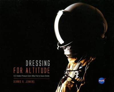 Book cover for Dressing for Altitude: U.S. Aviation Pressure Suits, Wiley Post to Space Shuttle