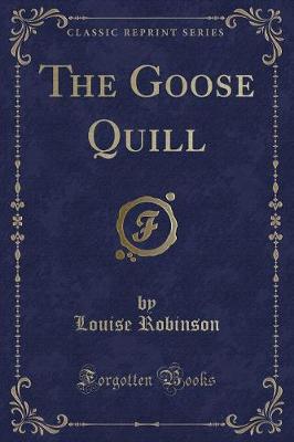 Book cover for The Goose Quill (Classic Reprint)