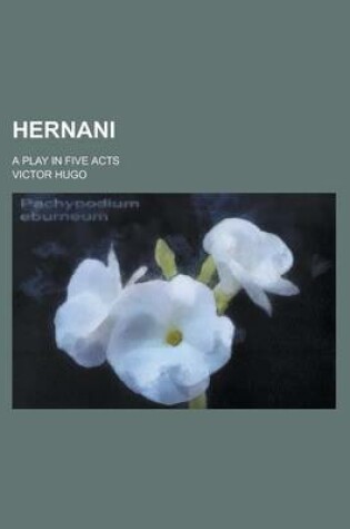 Cover of Hernani; A Play in Five Acts