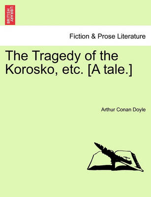 Book cover for The Tragedy of the Korosko, Etc. [A Tale.]