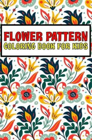 Cover of Flower Pattern Coloring Book For Kids