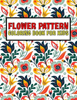 Book cover for Flower Pattern Coloring Book For Kids