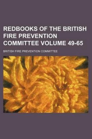 Cover of Redbooks of the British Fire Prevention Committee Volume 49-65