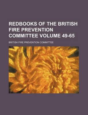 Book cover for Redbooks of the British Fire Prevention Committee Volume 49-65