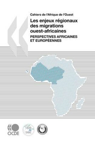 Cover of Cahiers De L'Afrique De L'Ouest Les Enjeux Regionaux Des Migrations Ouest-africaines