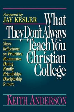 Cover of What They Don't Always Teach You at a Christian College