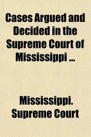 Cover of Cases Argued and Decided in the Supreme Court of Mississippi (Volume 4)