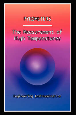 Book cover for Pyrometers - The Measurement of High Temperatures (Engineering Instrumentation Series)